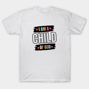 I Am A Child OF God | Christian Saying T-Shirt